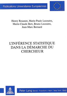 L'Inference Statistique Dans La Demarche Du Chercheur - Rouanet, Henry, Professor, and Lecoutre, Marie-Paule, and Bert, Marie-Claude