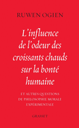 L'influence de l'odeur des croissants chauds sur la bont humaine: et autres questions de philosophie morale exprimentale