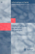 L'Informatique Au Service Du Patient: Comptes Rendus Des Huiti?mes Journ?es Francophones d'Informatique M?dicale, Marseille, 30 Et 31 Mai 2000