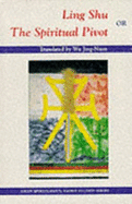 Ling Shu or the Spiritual Pivot - Jing-Nuan, Wu (Translated by)