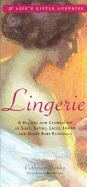 Lingerie: A History & Celebration of Silks, Satins, Laces, Linens and Other Bare Essentials