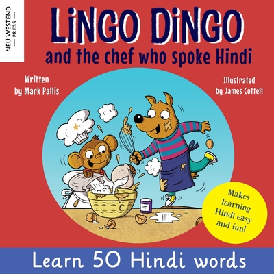 Lingo Dingo and the Chef who spoke Hindi: Learn Hindi for kids (bilingual English Hindi books for kids and children) - Pallis, Mark