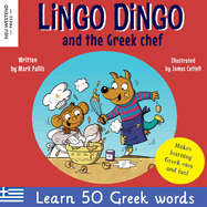 Lingo Dingo and the Greek chef: Laugh as you learn Greek for kids: Greek books for children; bilingual Greek English books for kids; Greek language picture book; Greek gift for kids; learn Greek for children (Story powered language learning method)