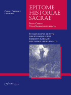 Lingua Latina - Epitome Historiae Sacrae: Brevi Christi Vitae Narratione Addita