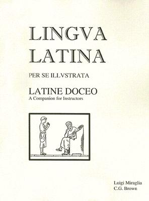 Lingua Latina - Latine Doceo: A Companion for Instructors - Brown, Christopher G., and Miraglia, Luigi
