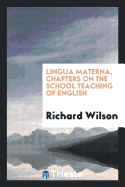 Lingua Materna, Chapters on the School Teaching of English