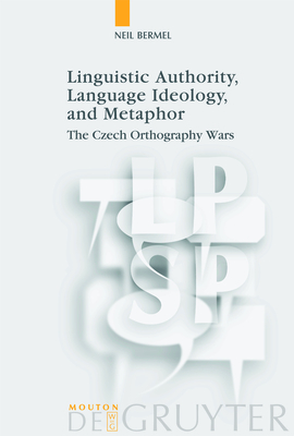 Linguistic Authority, Language Ideology, and Metaphor - Bermel, Neil