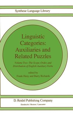 Linguistic Categories: Auxiliaries and Related Puzzles: Volume Two: The Scope, Order, and Distribution of English Auxiliary Verbs - Heny, F (Editor), and Richards, B (Editor)