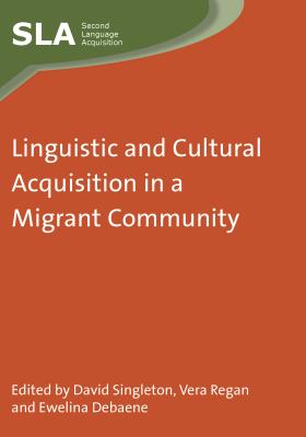 Linguistic Cultural Acquisition Migranhb - Singleton, David (Editor), and Regan, Vera (Editor), and Debaene, Ewelina (Editor)