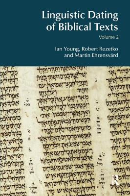 Linguistic Dating of Biblical Texts: Volume 2 - Young, Ian, Dr., and Rezetko, Robert, and Ehrensvrd, Martin