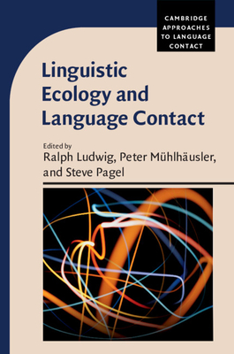 Linguistic Ecology and Language Contact - Ludwig, Ralph (Editor), and Pagel, Steve (Editor), and Muhlhausler, Peter (Editor)