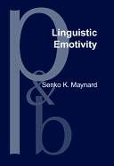 Linguistic Emotivity: Centrality of Place, the Topic-Comment Dynamic, and an Ideology of Pathos in Japanese Discourse