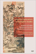 Linguistic Explorations in Translation Studies: Analyses of English Translations of Ancient Chinese Poems and Lyrics