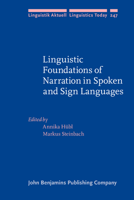 Linguistic Foundations of Narration in Spoken and Sign Languages - Hbl, Annika (Editor), and Steinbach, Markus (Editor)