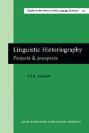 Linguistic Historiography: Projects & Prospects