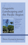 Linguistic Landscaping and the Pacific Region: Colonization, Indigenous Identities, and Critical Discourse Theory