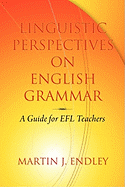 Linguistic Perspectives on English Grammar: A Guide for Efl Teachers