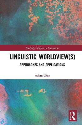 Linguistic Worldview(s): Approaches and Applications - Glaz, Adam