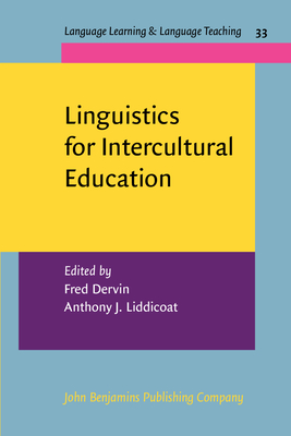 Linguistics for Intercultural Education - Dervin, Fred (Editor), and Liddicoat, Anthony J. (Editor)