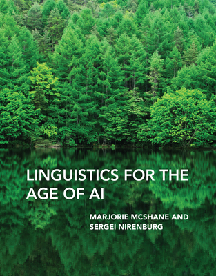 Linguistics for the Age of AI - McShane, Marjorie, and Nirenburg, Sergei