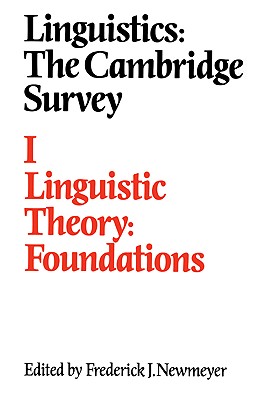 Linguistics: The Cambridge Survey: Volume 1, Linguistic Theory: Foundations - Newmeyer, Frederick J (Editor)