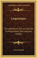 Linguistique: Considerations Sur Les Lois de La Progression Des Langues (1840)