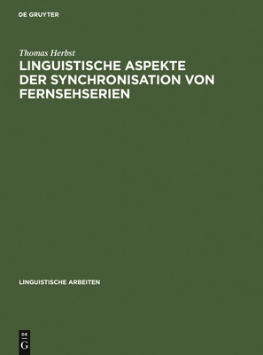 Linguistische Aspekte der Synchronisation von Fernsehserien - Herbst, Thomas