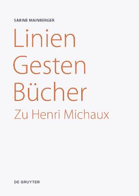 Linien - Gesten - B?cher: Zu Henri Michaux - Mainberger, Sabine