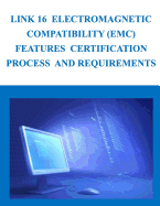Link 16 Electromagnetic Compatibility (EMC) Features Certification Process and Requirements