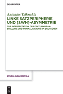 Linke Satzperipherie und [?wh]-Asymmetrie