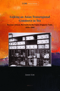 Linking an Asian Transregional Commerce in Tea: Overseas Chinese Merchants in the Fujian-Singapore Trade, 1920-1960