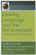 Linking Language and the Environment: Greening the ESL Classroom - Jacobs, George M, Dr., and Kumarasamy, Pramaranee M, and Nopparat, Payomrat