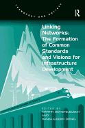 Linking Networks: The Formation of Common Standards and Visions for Infrastructure Development