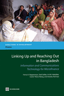 Linking Up and Reaching Out in Bangladesh: Information and Communications Technology for Microfinance