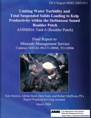 Linking Water Turbidity And Total Suspended Solids Loading To Kelp Productivity Within The Stefansson Sound Boulder Patch - Funk, Dale, and Burd, Adrian, and Dunton, Ken