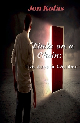 Links on a Chain: five days in October - Kofas, Jon