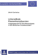 Linksradikale Klassenkampfparolen: Ausgangspunkt Fuer Eine Massenbasis in Der Deutschen Arbeiterschaft?