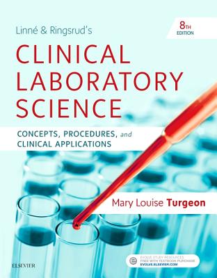 Linne & Ringsrud's Clinical Laboratory Science: Concepts, Procedures, and Clinical Applications - Turgeon, Mary Louise