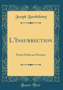 L'Insurrection: Poeme Dedie Aux Parisiens (Classic Reprint)