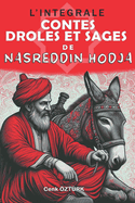 L'INTEGRALE - Contes Dr?les Et Sages De Nasreddin Hodja: Volumes 1 et 2