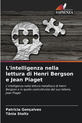 L'intelligenza nella lettura di Henri Bergson e Jean Piaget - Gon?alves, Patr?cia, and Stoltz, Tania