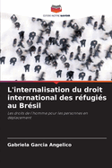 L'internalisation du droit international des r?fugi?s au Br?sil