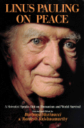 Linus Pauling on Peace: A Scientist Speaks Out on Humanism and World Survival