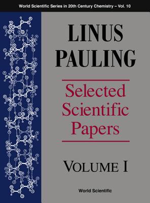 Linus Pauling - Selected Scientific Papers - Volume 1 - Kamb, Barclay (Editor), and Kamb, Linda Pauling (Editor), and Kamb, Carl Alexander (Editor)