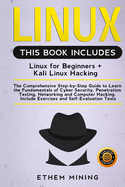 Linux: 2 Books in 1: The Comprehensive Step-by-Step Guide to Learn the Fundamentals of Cyber Security, Penetration Testing, Networking and Computer Hacking. Include Exercises and Self-Evaluation Tests