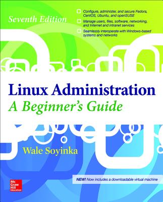 Linux Administration: A Beginner's Guide, Seventh Edition - Soyinka, Wale