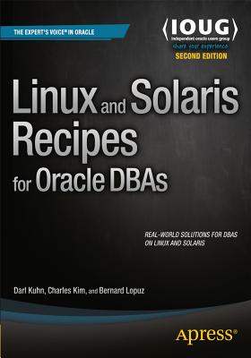 Linux and Solaris Recipes for Oracle DBAs - Kuhn, Darl, and Lopuz, Bernard, and Kim, Charles