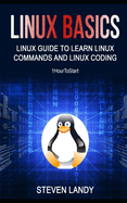 Linux Basics: Linux Guide To Learn Linux Commands And Linux Coding