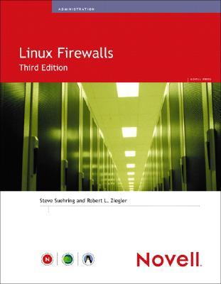 Linux Firewalls - Suehring, Steve, and Ziegler, Robert