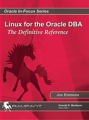 Linux for the Oracle DBA: The Definitive Reference - Emmons, Jon